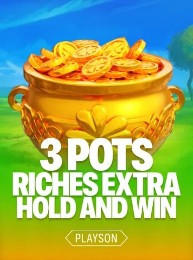 3 Pots Riches Extra: Hold and Win