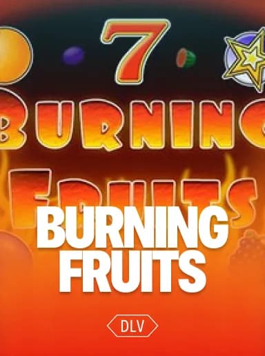 BURNING FRUITS